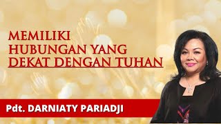 Memiliki Hubungan Yang Dekat Dengan Tuhan  Pdt Darniaty Pariadji  Minggu 6 Agustus 2023 [upl. by Goldina]