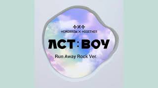 TXT  Run Away ACT BOY  Rock Ver Audio [upl. by Enitsed]