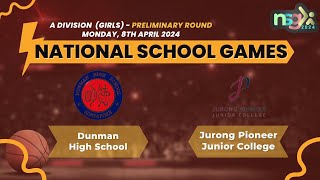 NSG 2024 A Div Basketball  Dunman High School vs Jurong Pioneer Junior College Girls [upl. by Hanover]