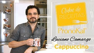 Cappuccino  Clube de receitas PronoKal  Luciano Camargo [upl. by Anytsirk]