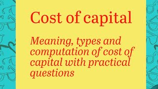 Cost of capital Meaning types and practical questions of specific and weighted cost of capital [upl. by Mal]