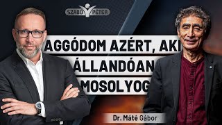 Aggódom azért aki mindig mosolyog  Dr Máté Gábor és Szabó Péter [upl. by Joris]