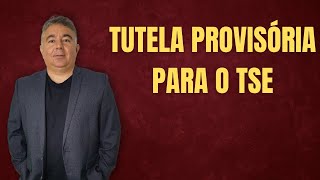 TUTELA PROVISÓRIA PARA O TSE [upl. by Zippora]