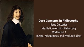 Rene Descartes Meditation 3  Innate Adventious and Produced Ideas  Philosophy Core Concepts [upl. by Acinoev587]