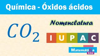 Óxidos Ácidos o Anhídridos CO2  Nomenclatura IUPAC o sistemática [upl. by Binni]