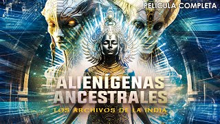 Alienígenas Ancestrales  Los Archivos de la India  Documental Completo en Español Latino [upl. by Zoellick198]