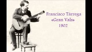 Francisco Tárrega «Gran Vals» 1902 [upl. by Aicilaana917]