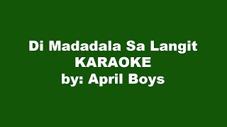 April Boys Di Madadala Sa Langit Karaoke [upl. by Spiers525]