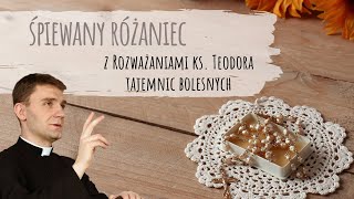 💗 ŚPIEWANY RÓŻANIEC 💗 wersja studyjna tajemnice bolesne Ks Teodor i diakonia modlitw LIVE [upl. by Rohn]