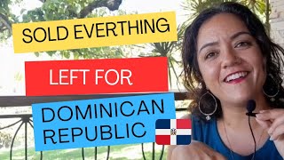 Sold Everything And Moved To The Dominican Republic [upl. by Carothers]