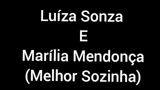 Luíza Sonza e Marília Mendonça  Melhor Sozinha letralyrics [upl. by Marba]