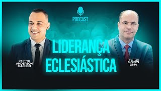 PODCAST • LIDERANÇA ECLESIÁSTICA [upl. by Akinor]