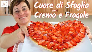 CUORE DI SFOGLIA CON CREMA E FRAGOLE  Ricetta Facile in Diretta [upl. by Noraa811]