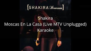 Shakira  Moscas En La Casa Live MTV Unplugged  Karaoke [upl. by Larrad]