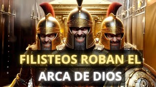 FILISTEOS ROBAN EL ARCA DE LA ALIANZA DE DIOS CON ISRAEL [upl. by Asille]