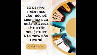 BỘ ĐỀ PHÁT TRIỂN THEO CẤU TRÚC ĐỀ MINH HỌA BGD KỲ THI TỐT NGHIỆP THPT NĂM 2024 MÔN LỊCH SỬ [upl. by Anahpos]