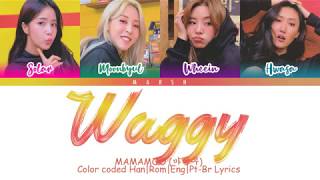 MAMAMOO 마마무 – Waggy 쟤가 걔야 Color Coded LyricsHanRomEngPtBr [upl. by Ellennahs]