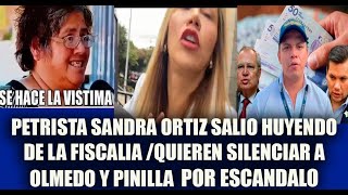 PETRISTA SANDRA ORTIZ SALIO HUYENDO DE LA FISCALIA QUIEREN SILENCIAR A OLMEDO Y PINILLA POR UNGRD [upl. by Andre]