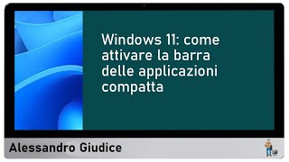 Windows 11 attivare la barra delle applicazioni compatta in pochi passaggi [upl. by Araccot]