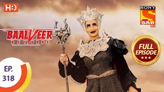 Baalveer Returns  Ep 318  Full Episode  11th March 2021 [upl. by Llerrad]