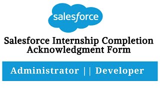 Salesforce Completion Acknowledgment Form  Internship  Developer  Administrator [upl. by Shaughnessy842]