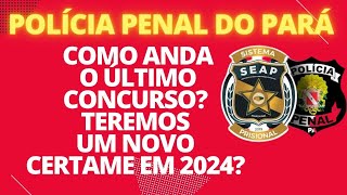 PPPA Como anda o último concurso teremos um novo certame em 2024 Polícia penal do Pará [upl. by Nuahsal151]