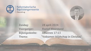 “Volkomen blijdschap in Christus”  Johannes 1713  Roelof Weerstand [upl. by Retsevlis844]