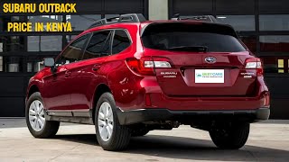 Subaru Outback for Sale in Kenya 2017 Subaru Outback Price in Kenya Car Importation to Kenya [upl. by Jezrdna928]