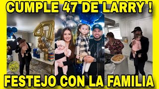 LARRY HERNÁNDEZ CUMPLIO 47 AÑOS Y ASI CELEBRÓ CON LA FAMILIA NOTICIAS DE LA RED [upl. by Selmore]