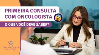 Primeira consulta com o oncologista o que você deve saber [upl. by Solange190]