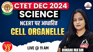 CTET DEC 2024  SCIENCE  NCERT पर आधारित  Cell Organelle  Class 23  By Himani Mam [upl. by Pomeroy701]