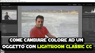 Come cambiare colore ad un oggetto con Lightroom Classic CC [upl. by Kakalina441]