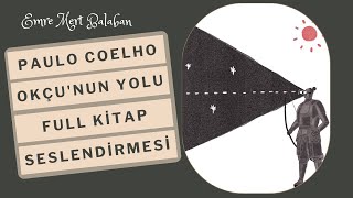 Paulo Coelhodan Okçunun Yolu Sesli Kitap Tamamı Seslendiren  Emre Mert Balaban [upl. by Bea]