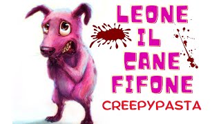 LEONE IL CANE FIFONE  Creepypasta ITA [upl. by Oznecniv]