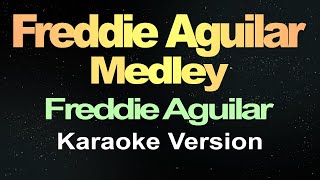 Freddie Aguilar Medley  Freddie Aguilar  Karaoke Version [upl. by Behnken694]