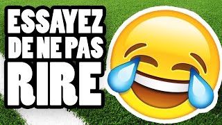 ESSAYEZ DE NE PAS RIRE  Spécial Foot [upl. by Aihtyc]