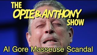 Opie amp Anthony Al Gores Masseuse Scandal 0602 0611 0624 amp 062810 [upl. by Ecargyram]