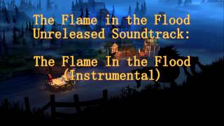 The Flame in the Flood Unreleased Soundtrack The Flame In the Flood Instrumental [upl. by Spaulding]