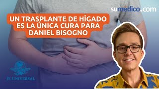 ¿Por qué Daniel Bisogno recibirá un trasplante de hígado [upl. by Rese]