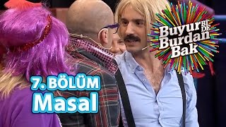 Buyur BiDe Burdan Bak 7 Bölüm Masal Oyunu [upl. by Duleba]