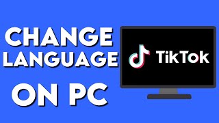 How To Change Your TikTok Language on PC [upl. by Cote]