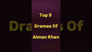 Top 5 dramas of Aiman Khan zindan hariharichoorian bestpakistanidramas darama2023 [upl. by Wiles]