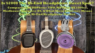 Is 2000 The HiEnd Headphone Sweet Spot HEDDphone 2 HE1000se Tungsten DS w Market Analysis [upl. by Hajed163]