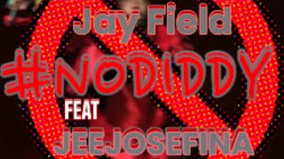 Jay Field  NODIDDY Feat Jeejosefina [upl. by Eadahs]