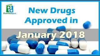 New Drugs Approved in January 2018 [upl. by Relyhcs613]