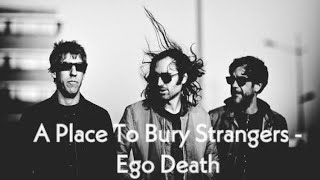 A Place To Bury Strangers  Ego Death Karaoke [upl. by Perrins801]