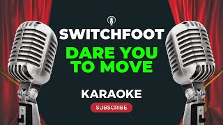 Switchfoot  Dare You To Move KARAOKE [upl. by Nani]