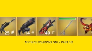 Mythics Weapons Only Challenge Part 3 [upl. by Ahsinac386]