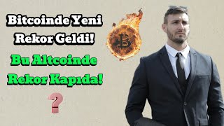 Bitcoinde Yeni Rekor Geldi Bu Altcoinde Rekor Kapıda [upl. by Yerg]