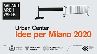 Urban Center – Idee per Milano 2020 [upl. by Oludoet]